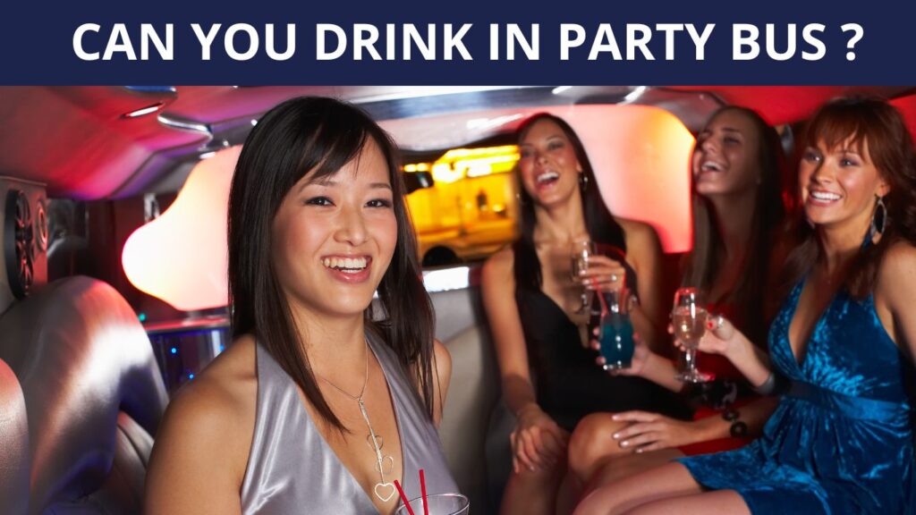 CAN YOU DRINK IN PARTY BUS