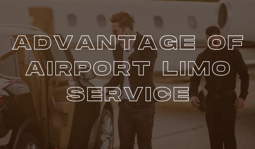 advantage of airport limo service over taxis